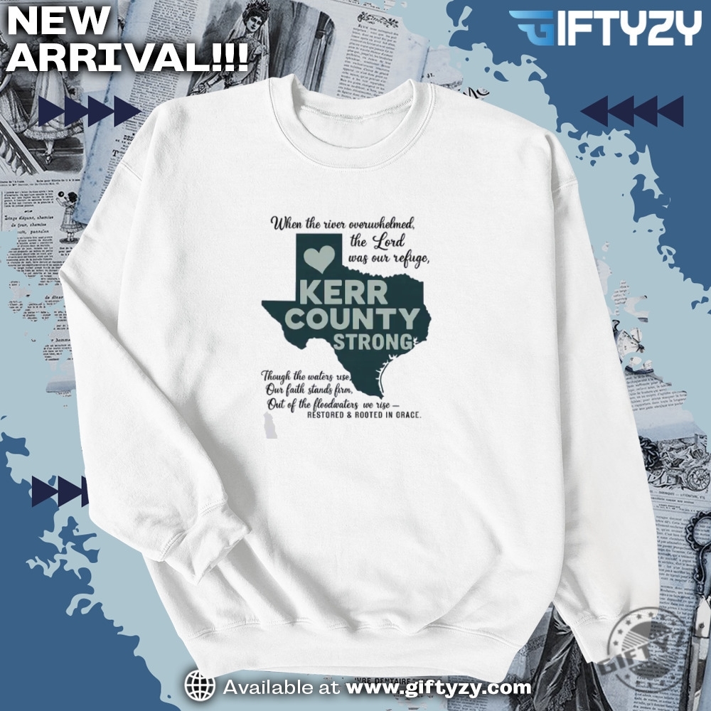 Kerr County Strong Shirt Faith Healing And Community Resilience Shirt 6 Kerr County Strong Shirt Faith, Healing, and Community Resilience Shirt
