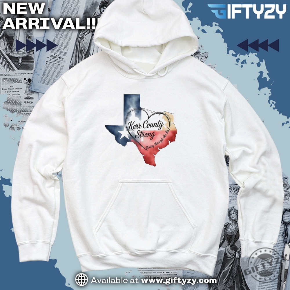 pray for texas hill country shirt 31 Kerr County Strong Tee Hope Strength Community Texas Strong Shirt