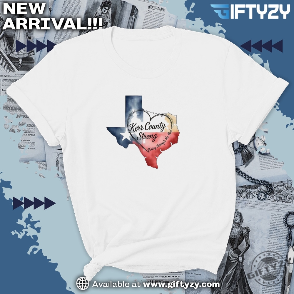 Kerr County Strong Tee Hope Strength Community Texas Strong Shirt 7 Kerr County Strong Tee Hope Strength Community Texas Strong Shirt