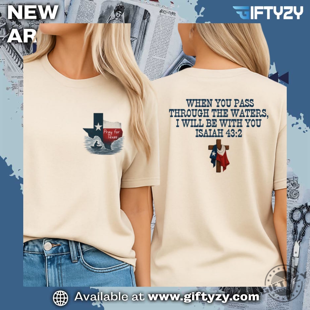 Pray For Texas Isaiah 432 Bible Verse Tee 3 Pray for Texas Isaiah 43:2 Bible Verse Tee