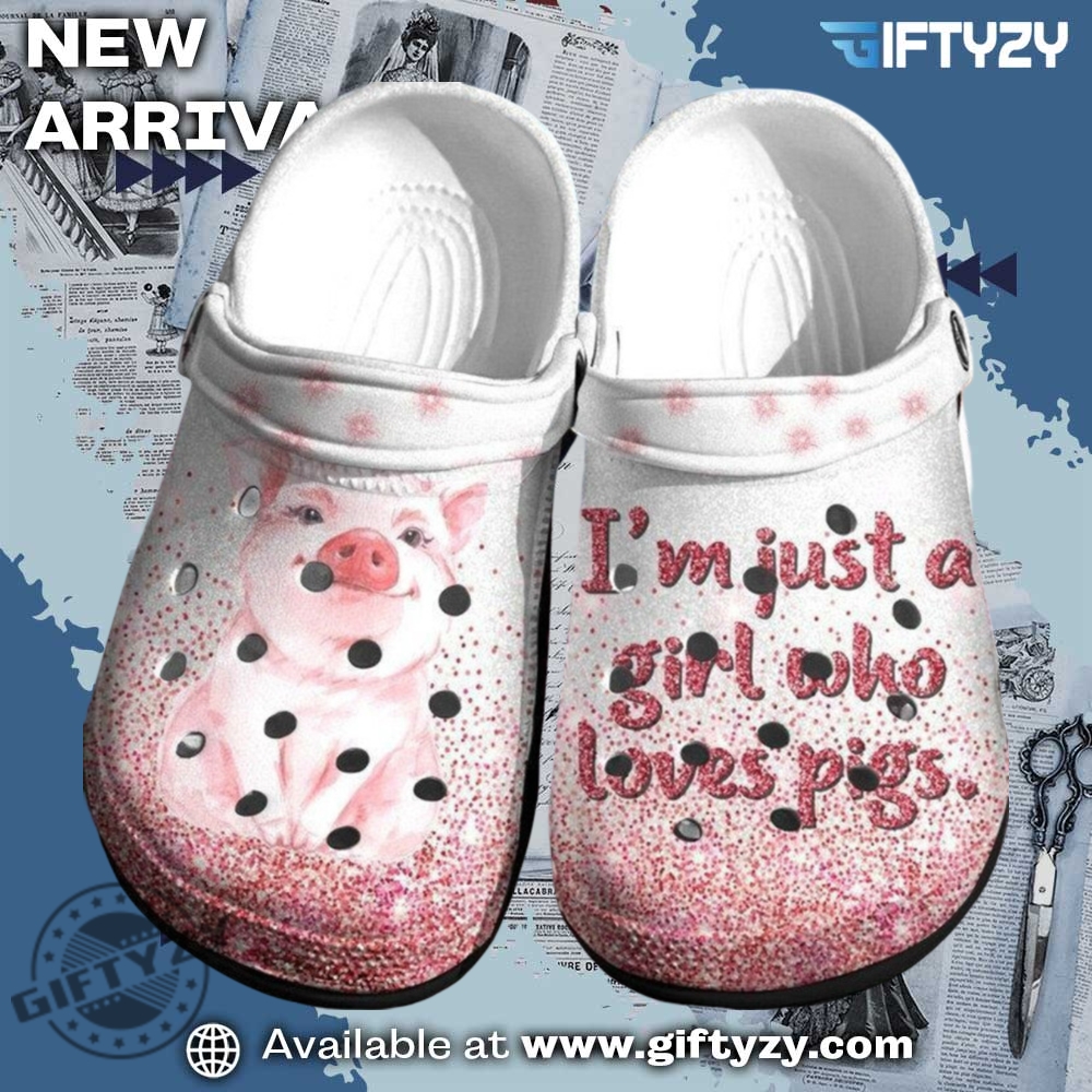 Trendy 3D Crocs Shoes 10 Im Just A Girl Who Loves Pigs Rubber Crocs Shoes