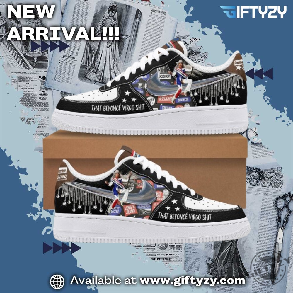 Beyonce Singer Cowboy Carter Music That Beyonce Virgo Shit Air Force 1 Shoes