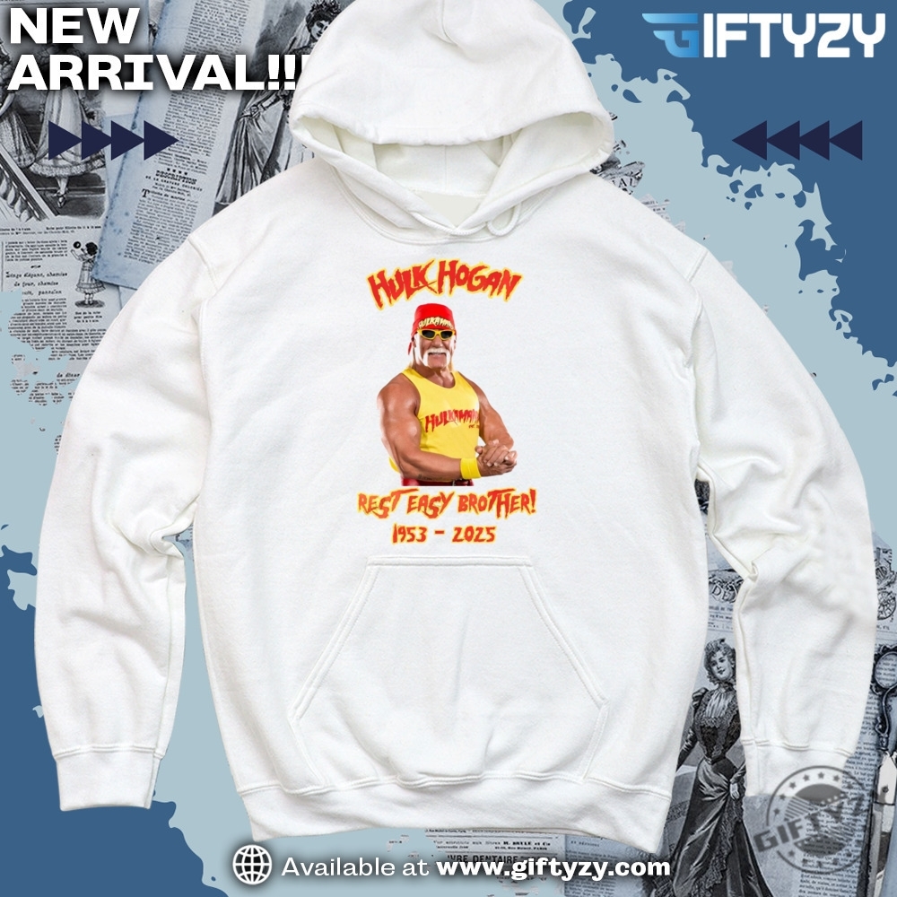 Hulk Hogan Rip Tribute Tee Rest Easy Brother Hoodie Wrestling Legend Shirt