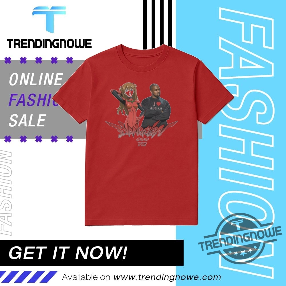 Asuka Langley Soryu X Kanye West I Love Asuka Ye Shirt 17 Asuka Langley Soryu X Kanye West I Love Asuka YE Shirt