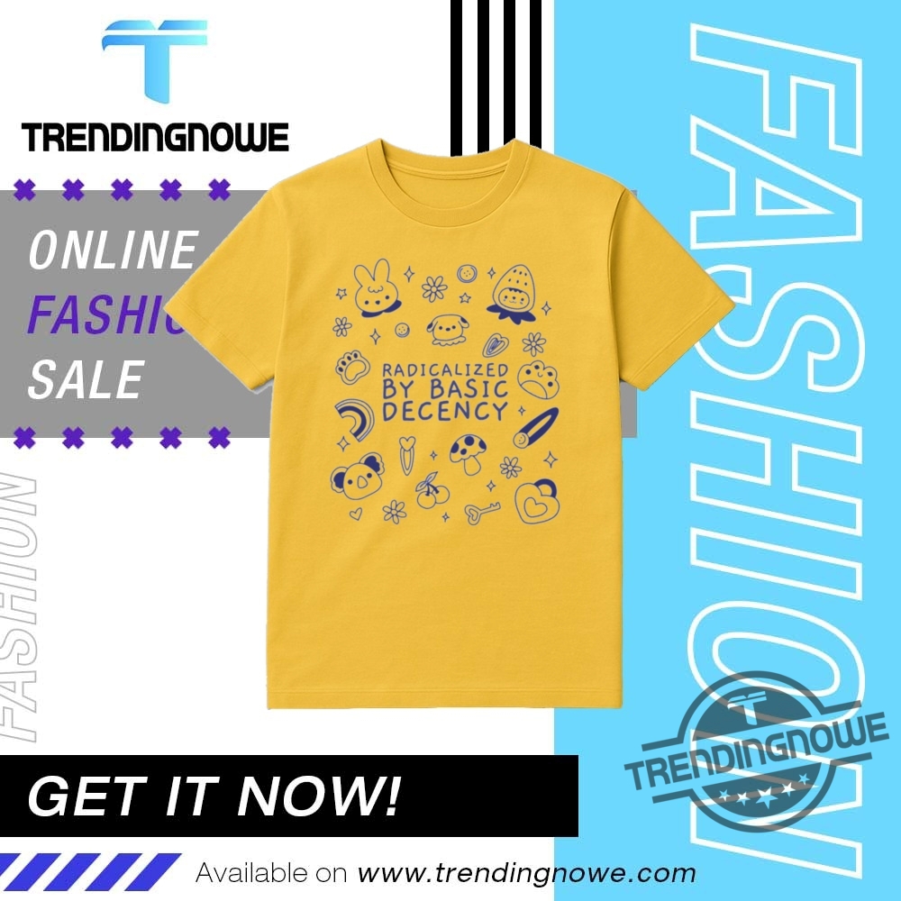 Radicalized By Basic Decency Shirt 18 Radicalized By Basic Decency Shirt