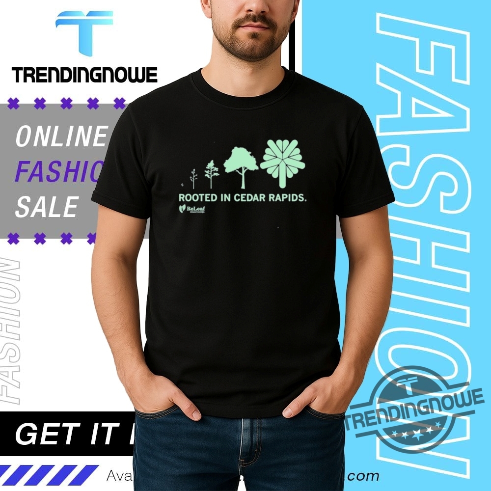 Refleaf Rooted In Cedar Rapids Shirt trendingnowe 1