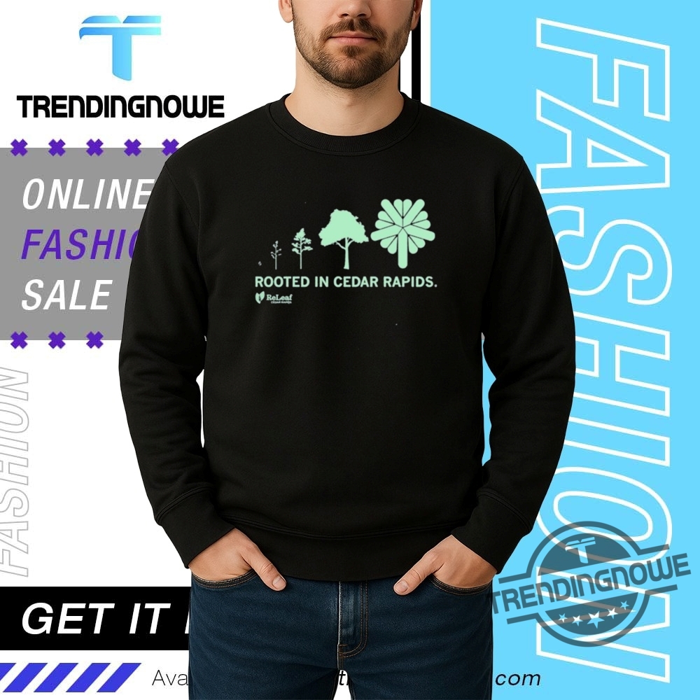 Refleaf Rooted In Cedar Rapids Shirt 12 Refleaf Rooted In Cedar Rapids Shirt