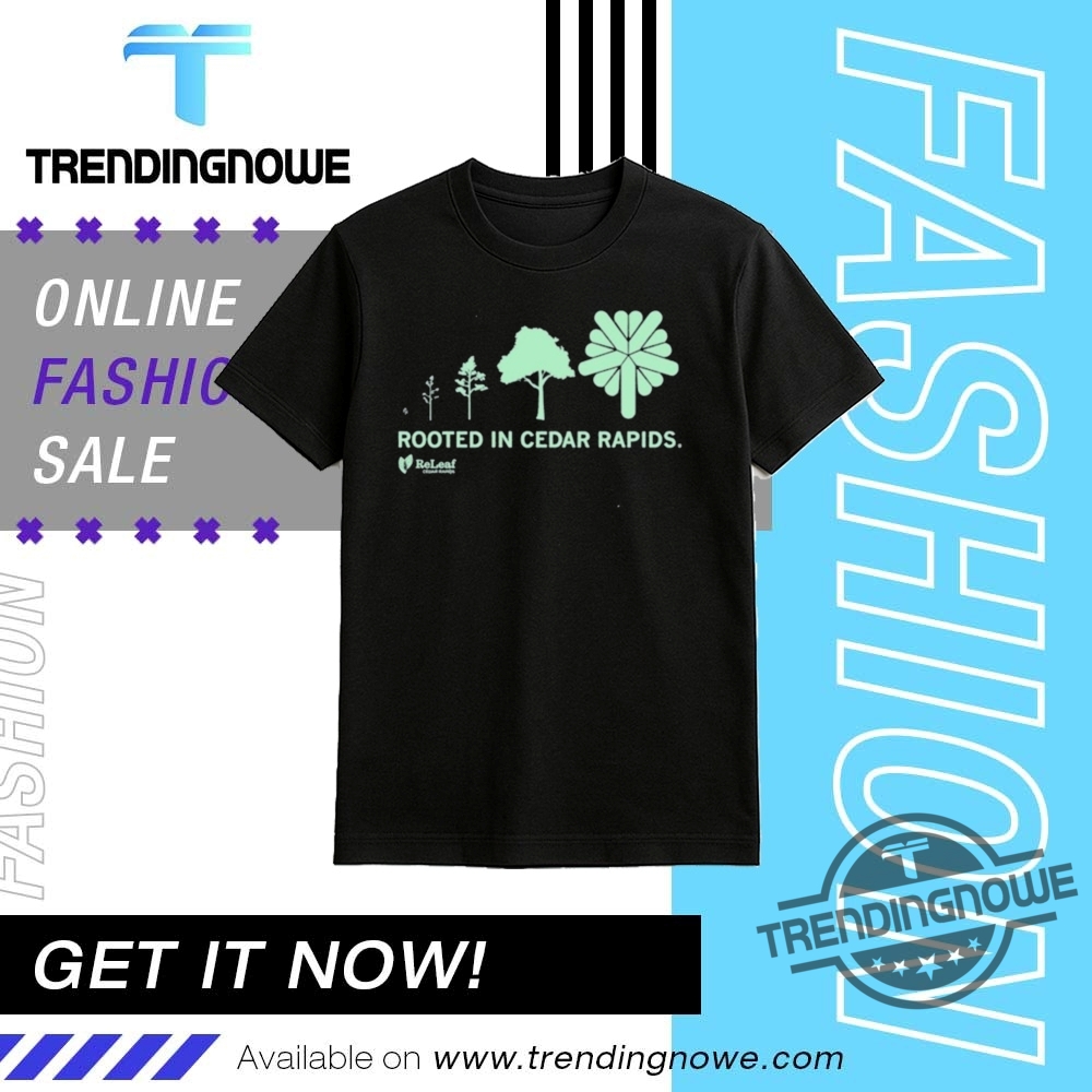 Refleaf Rooted In Cedar Rapids Shirt 14 Refleaf Rooted In Cedar Rapids Shirt