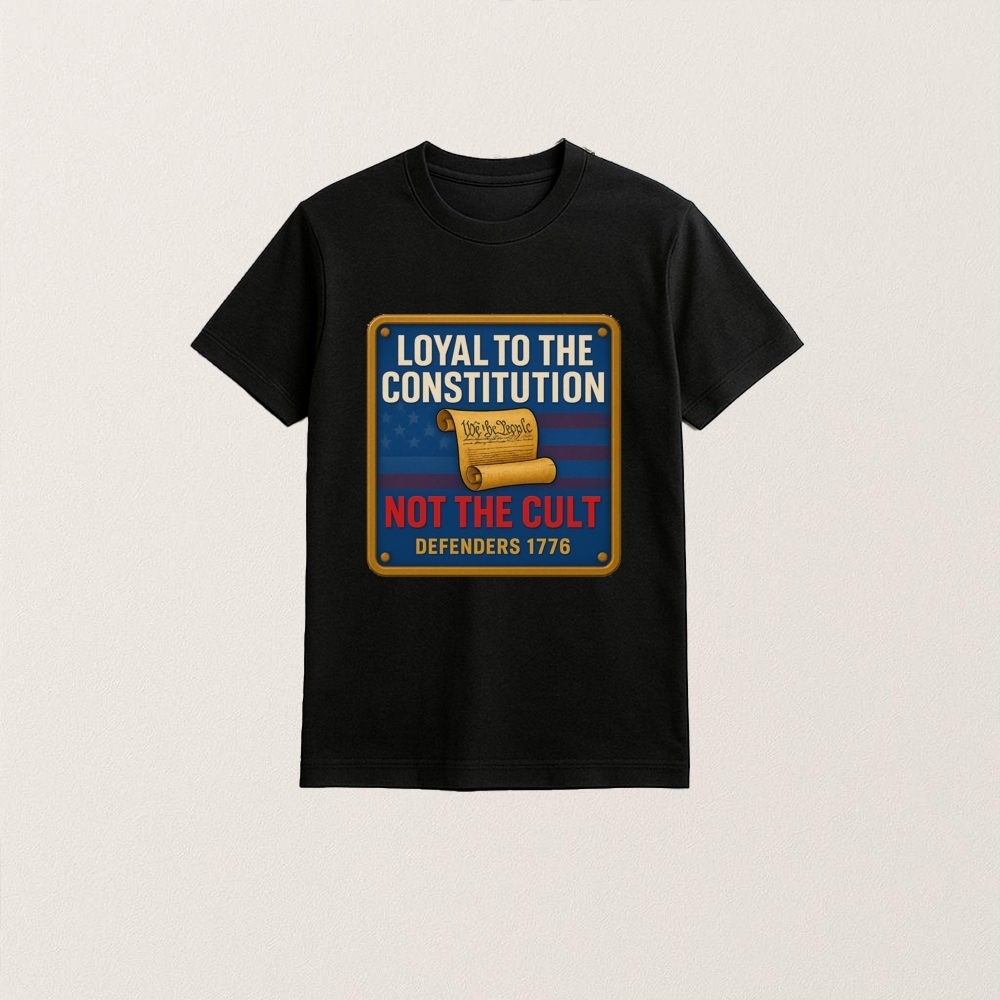 Loyal To The Constitution Not The Cult Defenders 1776 Shirt 14 Loyal To the Constitution Not The Cult Defenders 1776 Shirt