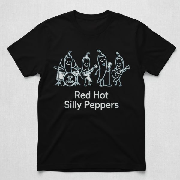 Life Is Good Red Hot Silly Peppers Funny Shirt 1 Life is Good Red Hot Silly Peppers Funny Shirt