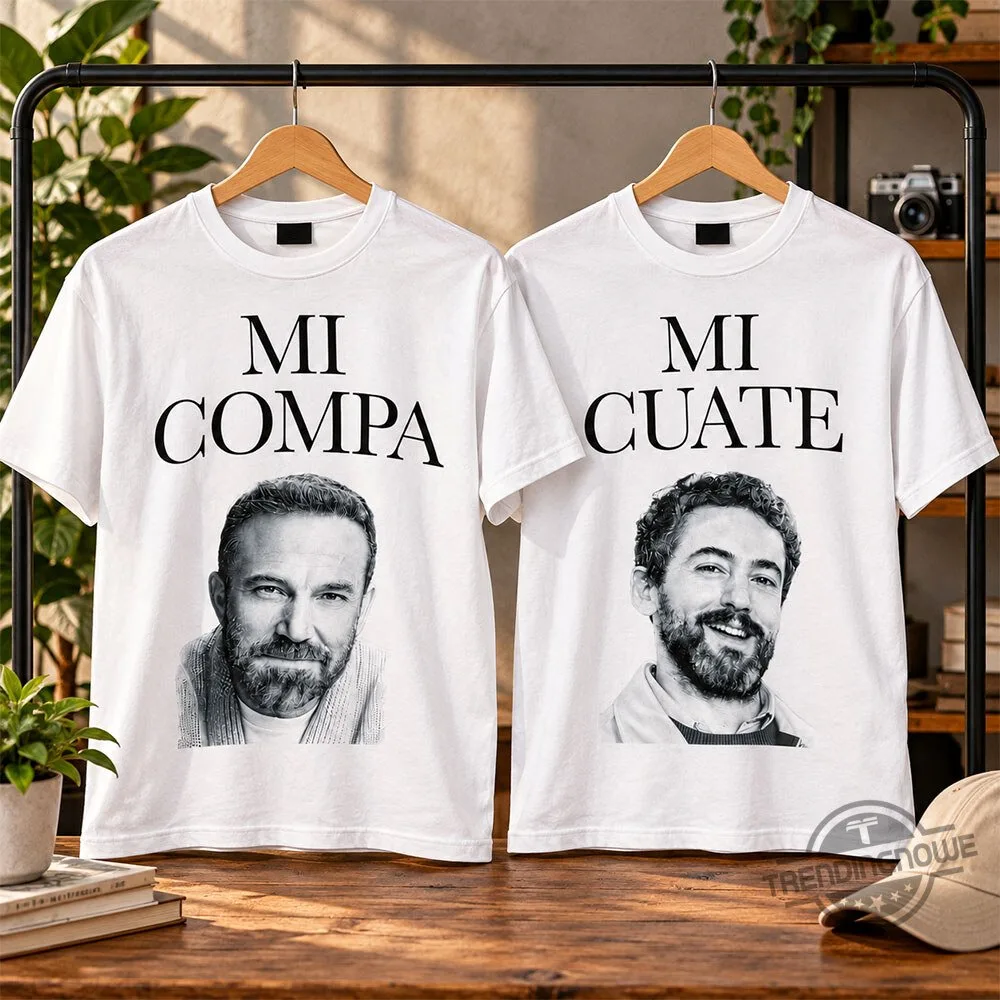 Matt Damon Ben Affleck Funny Mi Compa Mi Cuate Shirt 7 Matt Damon Ben Affleck Funny Mi Compa Mi Cuate Shirt