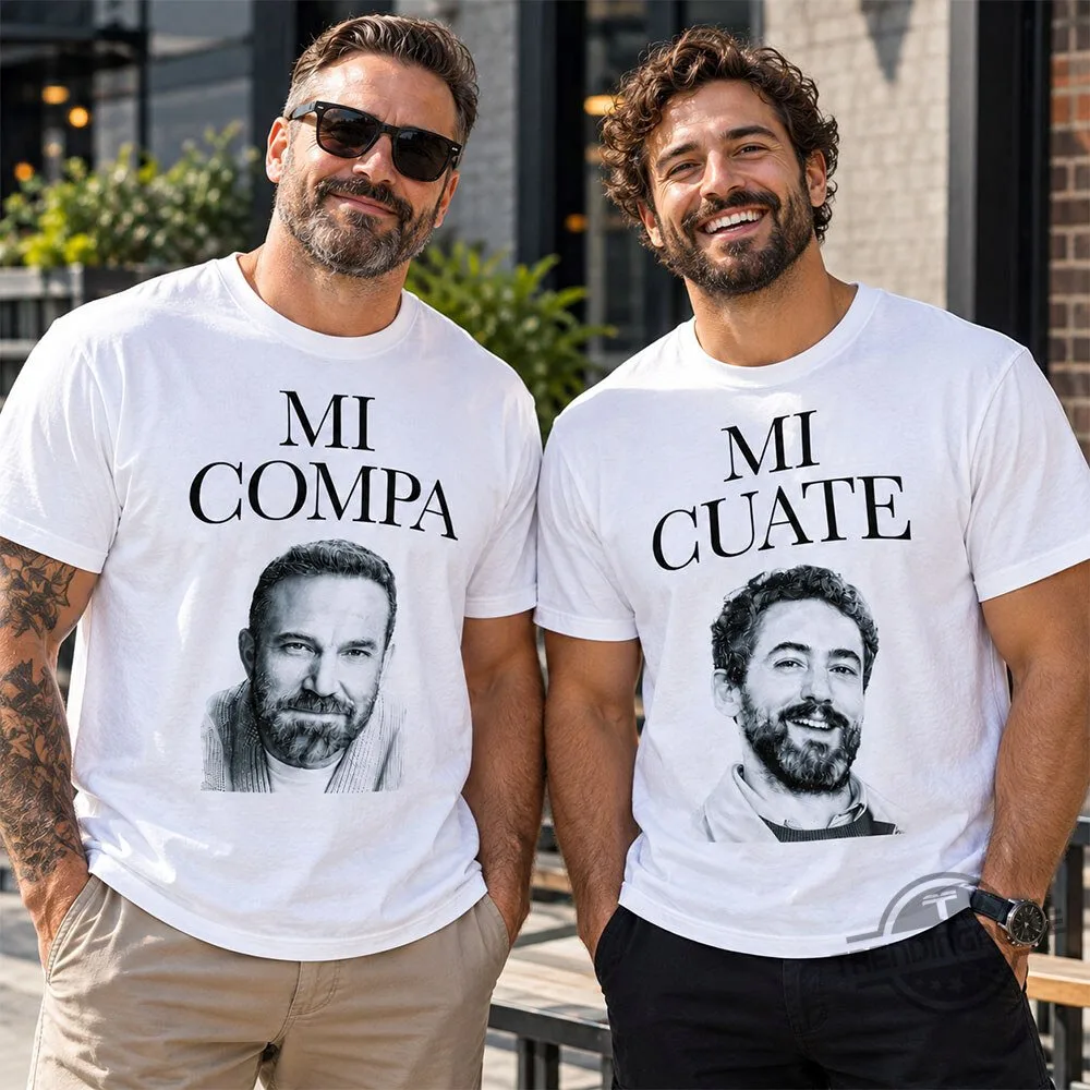 Matt Damon Ben Affleck Funny Mi Compa Mi Cuate Shirt 8 Matt Damon Ben Affleck Funny Mi Compa Mi Cuate Shirt