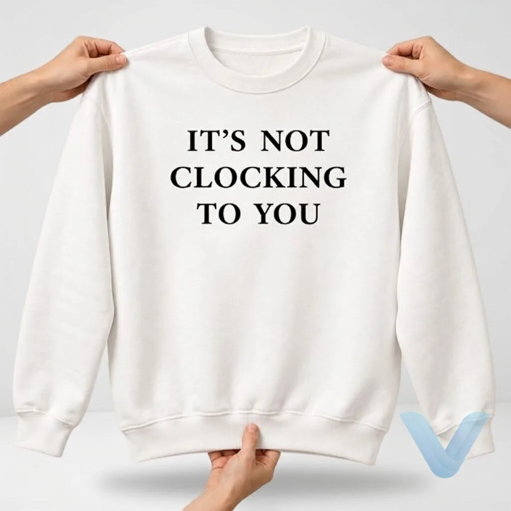 Home 12 Brooklyn Beckham It's Not Clocking To You Sweatshirt t shirt hoodie
