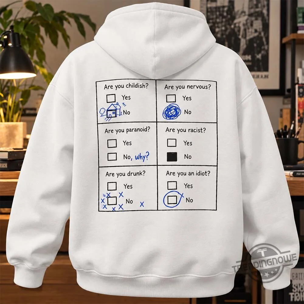 Are You Childish Are You Nervous Are You Racist Are You Drunk Are You An Idiot Shirt 7 Are You Childish Are You Nervous Are You Racist Are You Drunk Are You An Idiot Shirt
