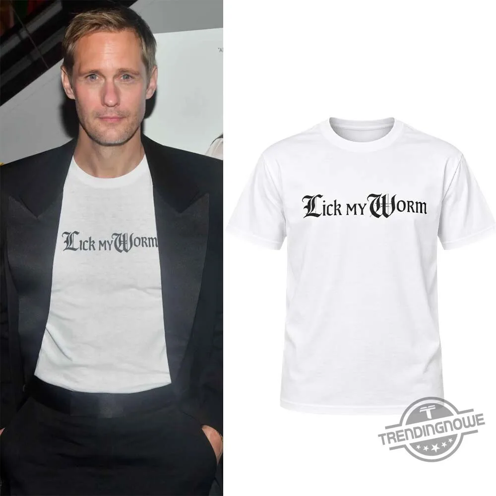 Alexander Skarsgard Lick My Worm Shirt 3 Alexander Skarsgard Lick My Worm Shirt