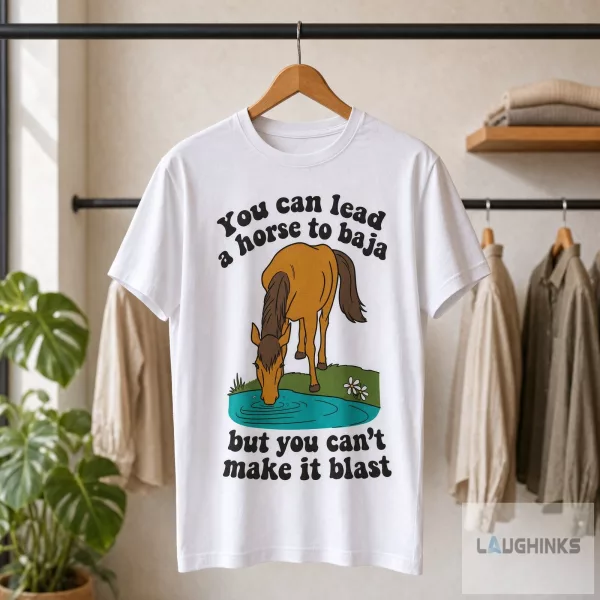 You Can Lead A Horse To Baja Graphic T Shirt