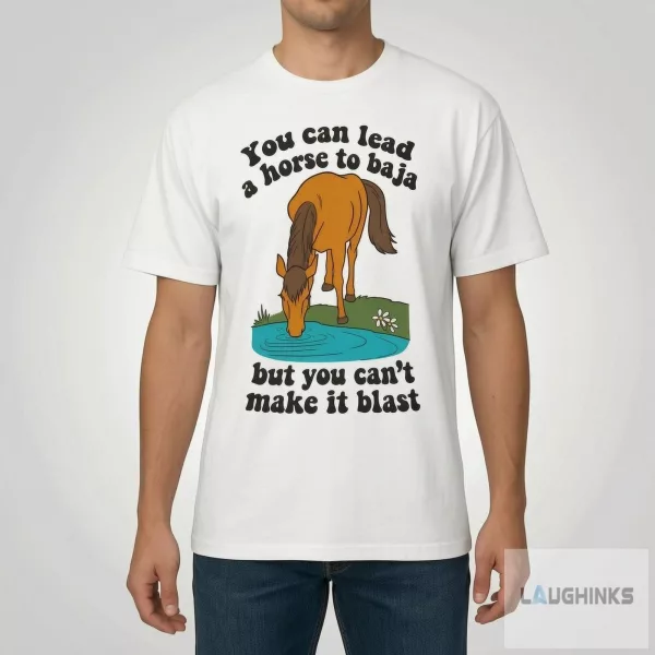 You Can Lead A Horse To Baja Graphic T Shirt
