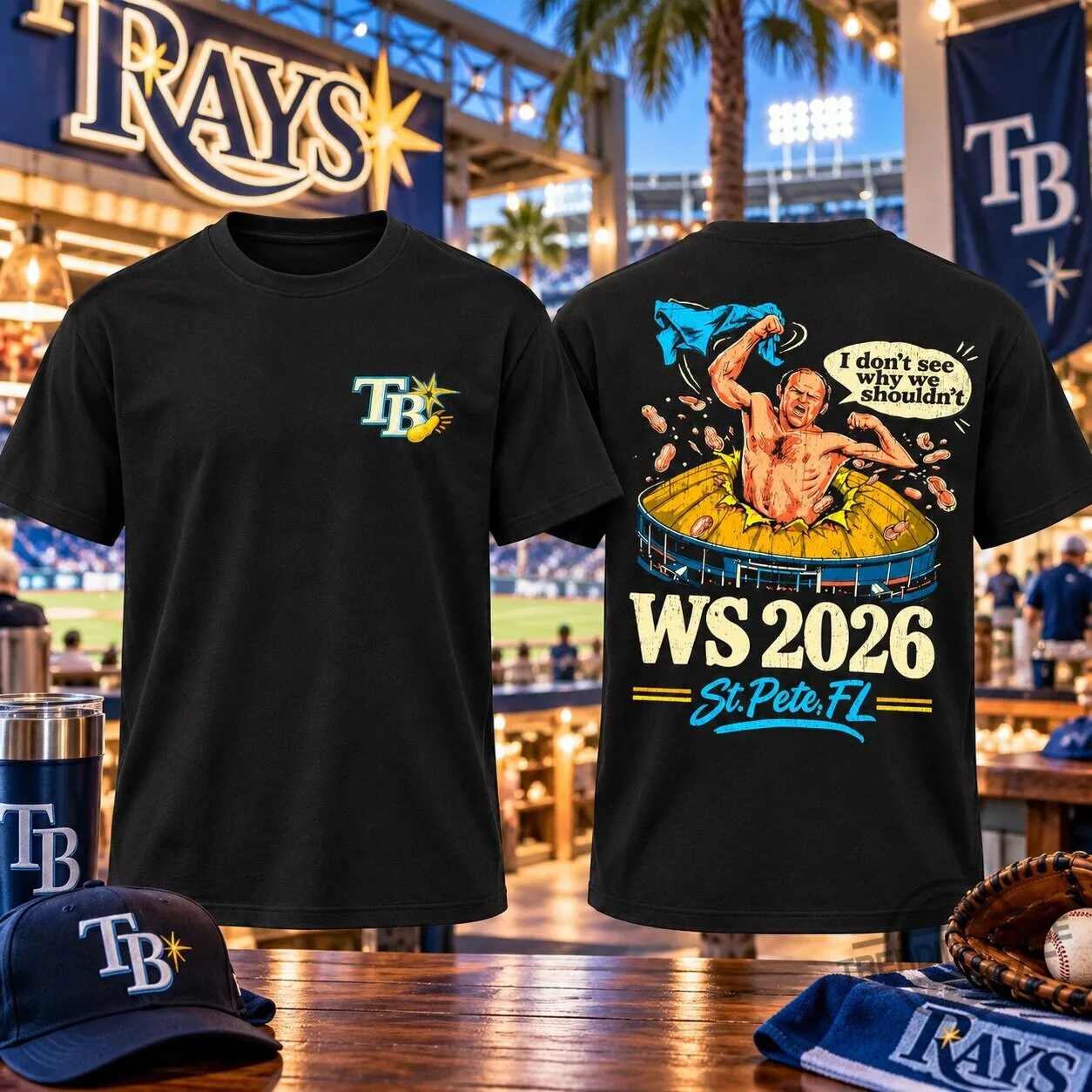Tampa Bay Rays WS 2026 I Don't See Why We Shouldn't St Pete FL Shirt 5 Tampa Bay Rays WS 2026 I Don