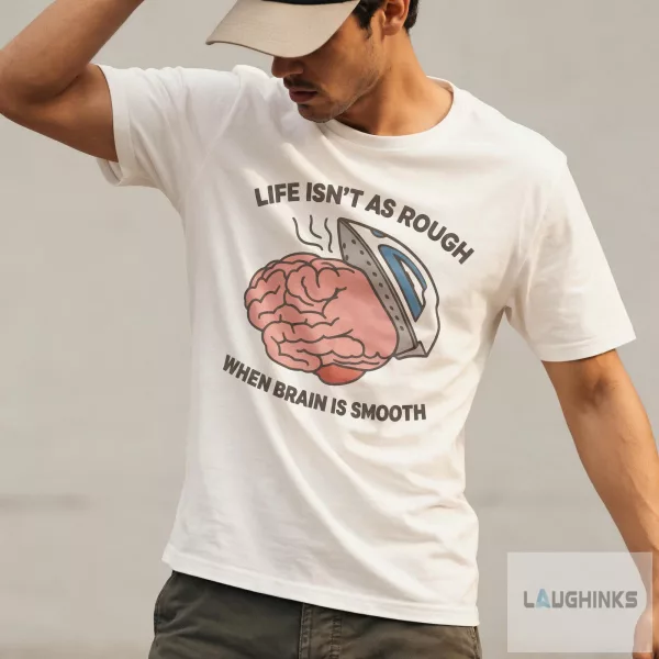 Life Isnt As Rough When Brain Is Smooth Graphic T Shirt