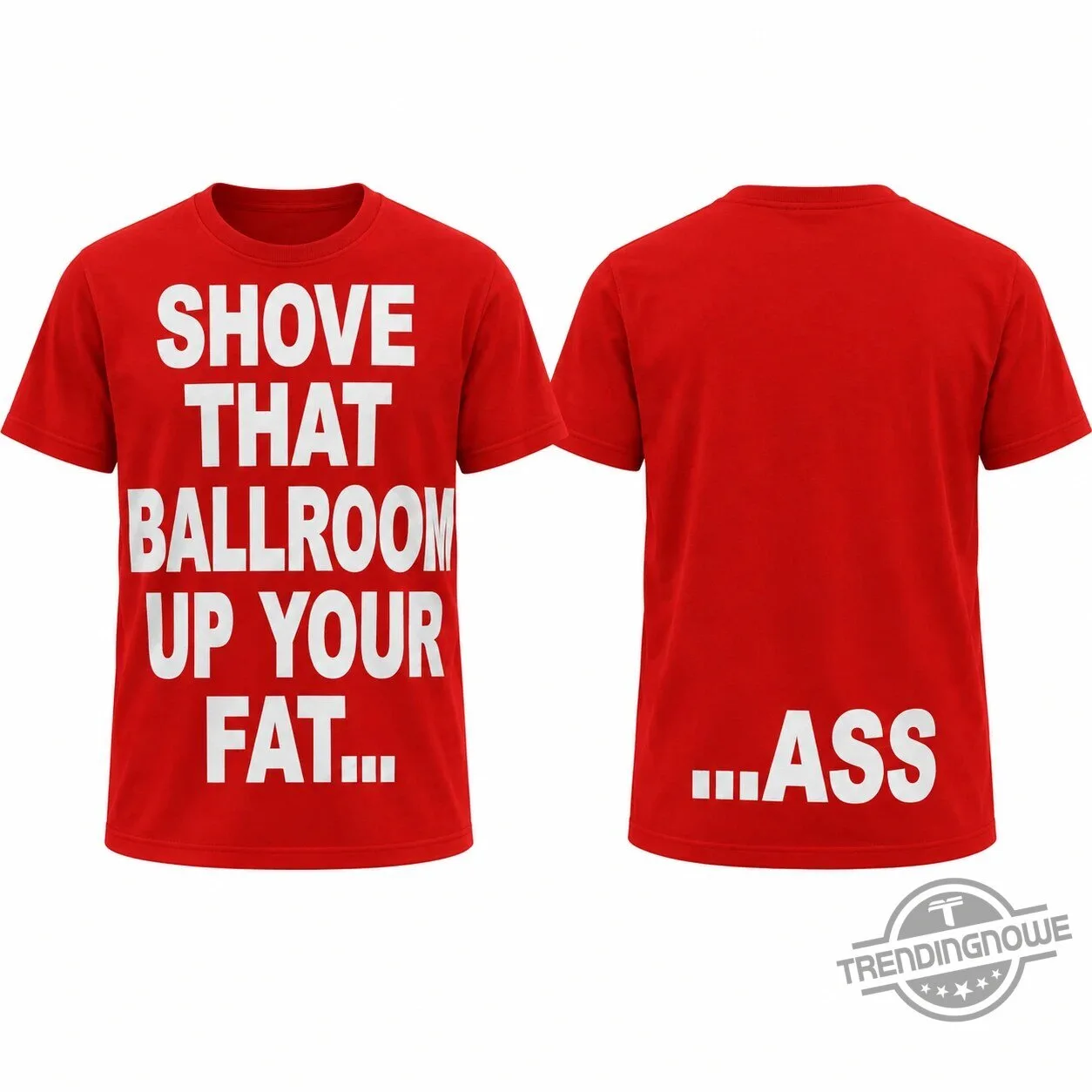 Jimmy Kimmel Shove That Ballroom Up Your Fat Ass Shirt 8 Jimmy Kimmel Shove That Ballroom Up Your Fat Ass Shirt